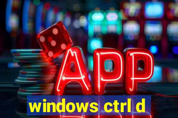 windows ctrl d